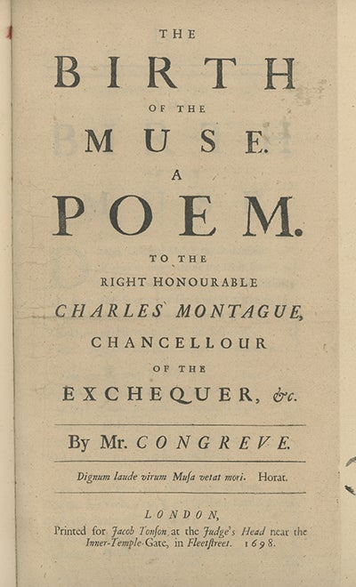 Book ID: 20055 The Birth of the Muse. A Poem. To the Right Honourable Charles Montague, Chancellour of the Exchequer. WILLIAM CONGREVE.