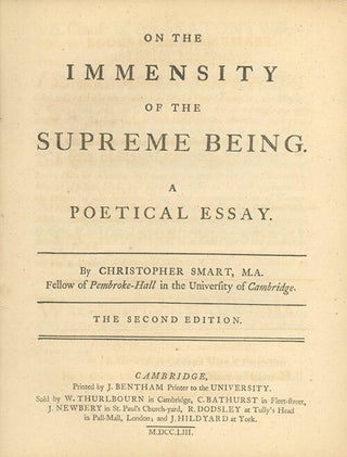 A Complete Set of the Five Seatonian Prize Poems by Christopher Smart, 1750-1756, viz: On the Eternity of the Supreme Being, A Poetical Essay; On the Immensity of the Supreme Being. A Poetical Essay; On the Omniscience of the Supreme Being, A Poetical Essay; On the Power of the Supreme Being. A Poetical Essay; On the Goodness of the Supreme Being. A Poetical Essay.