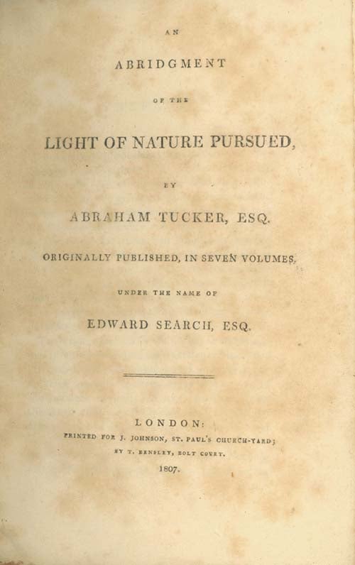 Book ID: 25643 An Abridgment of the Light of Nature Pursued, by Abraham Tucker. Originally Published, in Seven Volumes, Under the Name of Edward Search, Esq. WILLIAM HAZLITT.