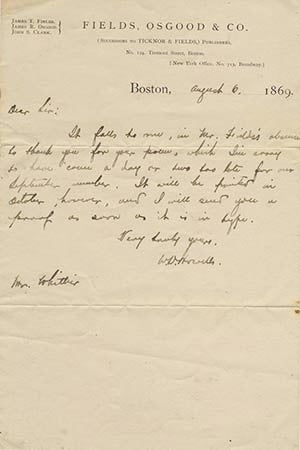 Book ID: 25675 Holograph note signed and dated Boston, August 6, 1869, to John Greenleaf Whittier on Fields, Osgood & Co., letterhead. WILLIAM DEAN HOWELLS.
