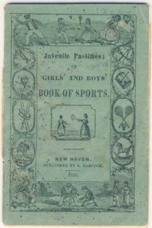 Book ID: 26055 Juvenile Pastimes; or, Girls' and Boys' Book of Sports. SIDNEY BABCOCK, ATTRIBUTED AUTHOR.