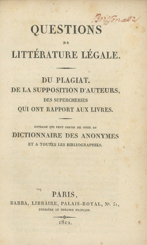 Book ID: 26428 Questions de Littérature Légale. Du Plagiat. De La Supposition D'Auteurs, Des Supercheries qui ont Rapport aux Livres. CHARLES NODIER.