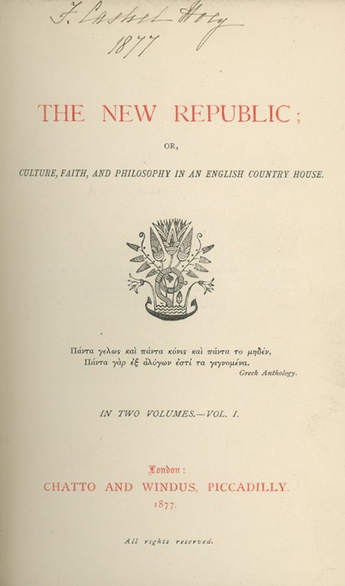 Book ID: 27222 The New Republic; or, Culture, Faith, and Philosophy in an English Country House. WILLIAM HURRELL MALLOCK.