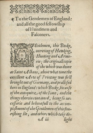 The Gentlemans Academie. Or, The Booke of S. Albans: Containing Three Most Exact and Excellent Bookes: The First of Hawking, The Second of All the Proper Termes of Hunting, and the Last of Armorie: All Compiled by Juliana Barnes . . . And now reduced to a better method by G.M.