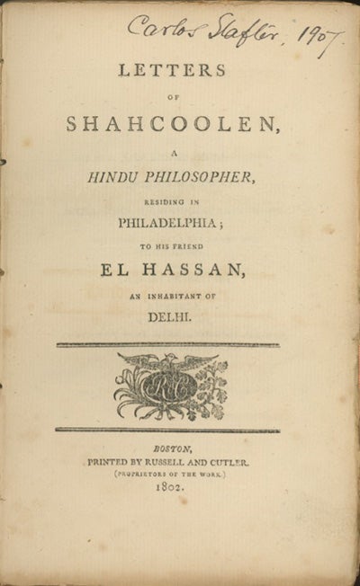 Book ID: 27369 Letters of Shahcoolen, A Hindu Philosopher, Residing in Philadelphia; To His Friend El Hassan, an Inhabitant of Delhi. SAMUEL LORENZO KNAPP.