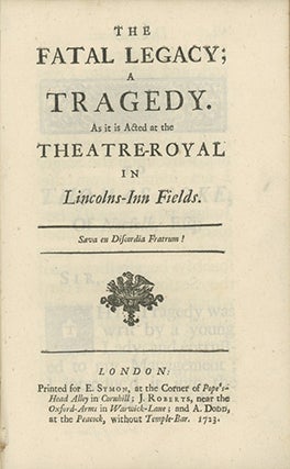 Book ID: 27399 The Fatal Legacy; A Tragedy. As it is Acted at the Theatre-Royal...