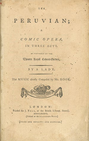 Book ID: 27710 The Peruvian; A Comic Opera, in Three Acts. As Performed at the Theatre Royal Covent-Garden. By a Lady. Anonymous, ENGLISH PLAYS, THEATER.