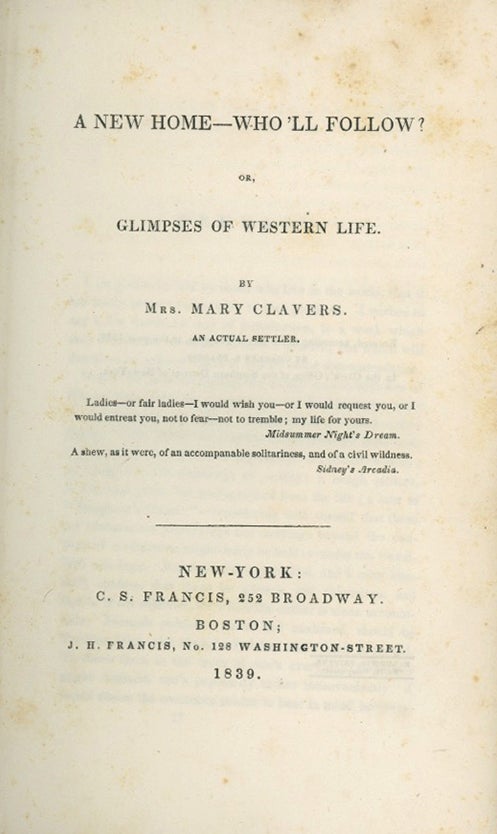 Book ID: 27724 A New Home – Who’ll Follow? or, Glimpses of Western Life by Mrs. Mary Clavers [pseud], an Actual Settler. CAROLINE MATILDA KIRKLAND.