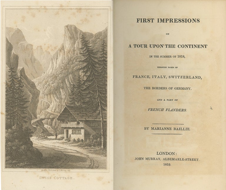 Book ID: 28198 First Impressions on a Tour upon the Continent in the Summer of 1818, Through Parts of France, Italy, Switzerland, the Borders of Germany, and a Part of French Flanders. MARIANNE BAILLIE.