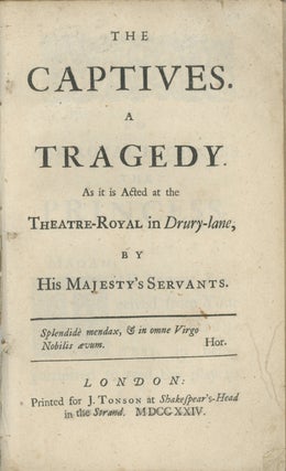 Book ID: 28289 The Captives. A Tragedy. As it is Acted at the Theatre-Royal in...