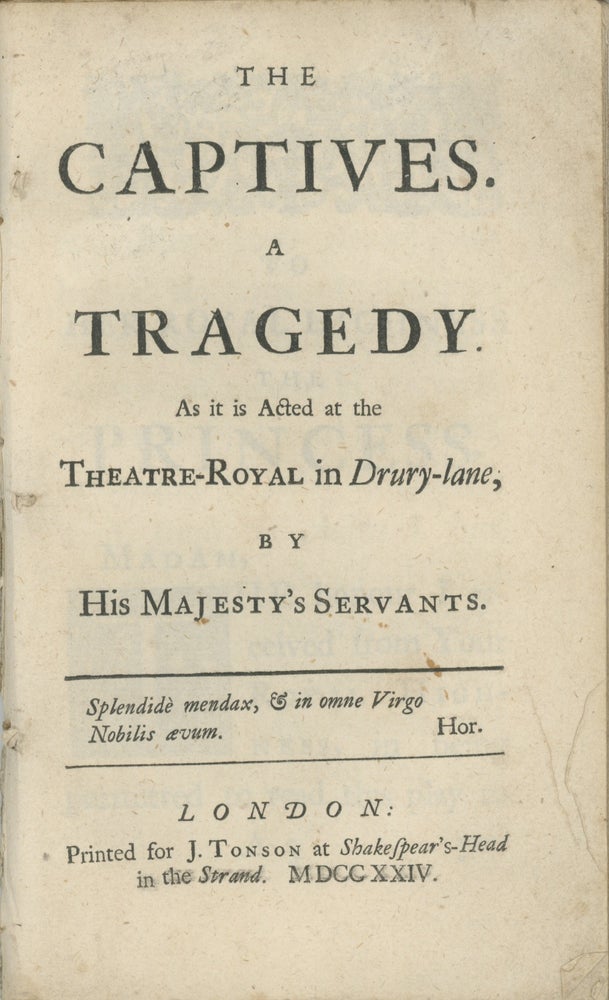 Book ID: 28289 The Captives. A Tragedy. As it is Acted at the Theatre-Royal in Drury-Lane, by His Majesty’s Servants. JOHN GAY.