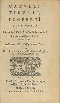 Catulli, Tibulli, Properti. Nova Editio. Joseph Scalinger . . . Eiusdem in eosdem Castigationum Liber.