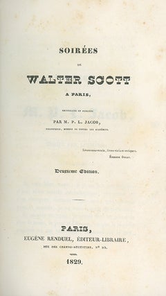 Soirées de Walter Scott a Paris, Recueillies et Publiés par M. P. L. Jacob, Bibliophile, Membre de Toutes les Académies.