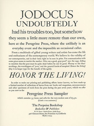 A collection of all of the primary publications of the Peregrine Press and the Porpoise Bookshop from 1948 to 1963 and a significant selection of the published work of Henry Evans, Printmaker, from 1963 to 1990. Many of the publications of the Press and Bookshop were issued in editions of 25 or fewer copies; rarely were they issued in more than 150 copies. The publications of Henry Evans, Printmaker – the botanical print portfolios - were usually issued in editions that ranged from 10 to 20 copies each. Present also is a large selection of printed ephemera, correspondence, original art and material about Henry Evans, the Bookshop, Press and Printmaker.