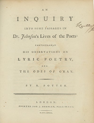 Book ID: 28473 An Inquiry into Some Passages in Dr. Johnson's Lives of the Poets: Particularly His Observations on Lyric Poetry, and the Odes of Gray. ROBERT POTTER.