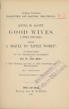 Good Wives. A Story for Girls. Being a Sequel to "Little Women". In gekürzter Fassung für den Schulgebrauch herausgegeben von Prof. Dr. Adolf Müller.