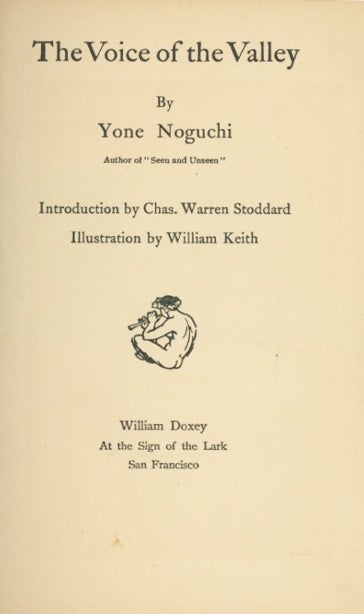 Book ID: 28551 The Voice of the Valley . . . Introduction by Chas. Warren Stoddard. Illustration by William Keith. YONE NOGUCHI.