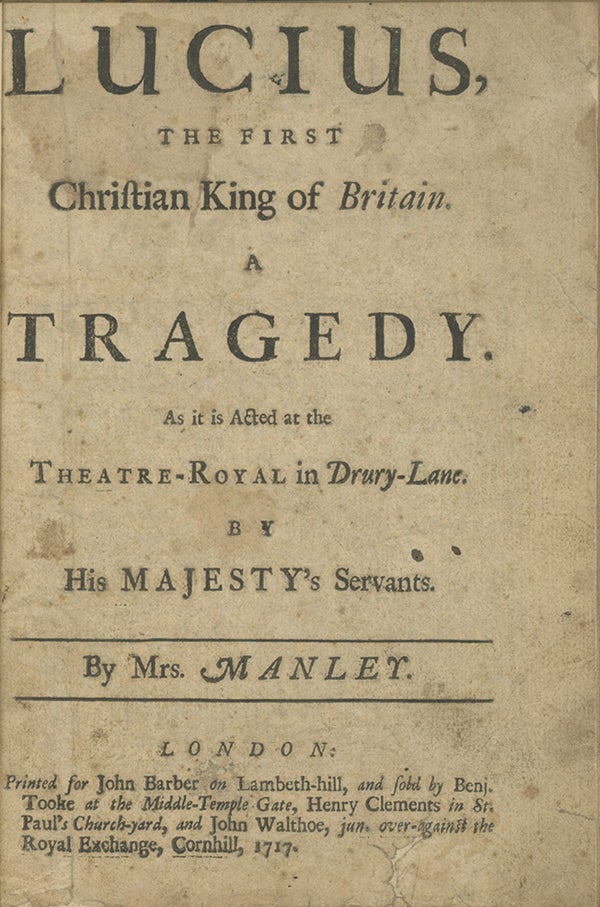 Book ID: 28773 Lucius, the First Christian King of Britain. A Tragedy. As it is Acted at the Theatre-Royal in Drury-Lane. DELARIVIER MANLEY.