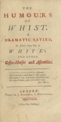 Book ID: 28826 The Humours of Whist. A Dramatic Satire, As Acted Every Day at...