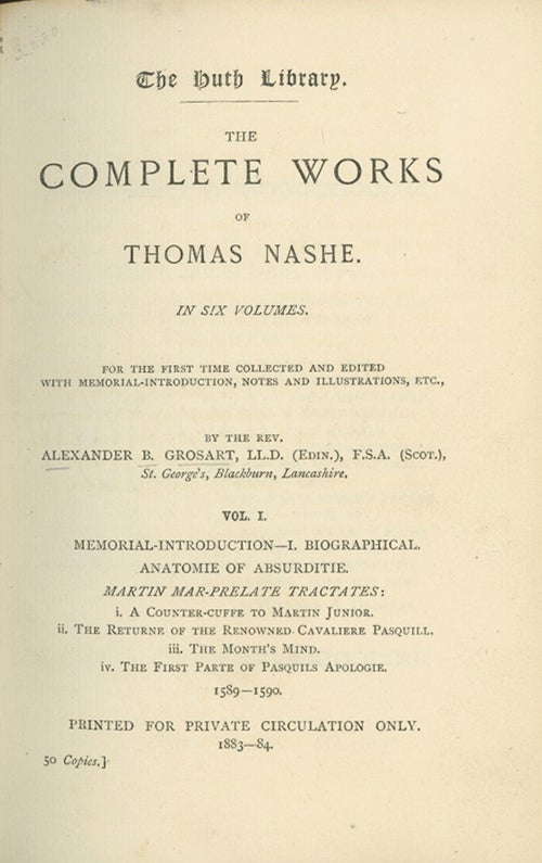 Book ID: 28849 The Complete Works of . . . For the First Time Collected and Edited with Memorial Introduction, Notes and Illustrations. By the Rev. Alexander B. Grosart. THOMAS NASHE.