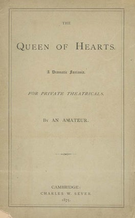Book ID: 28892 The Queen of Hearts. A Dramatic Fantasia. For Private...