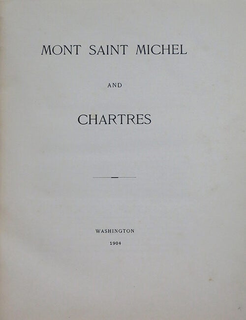 Book ID: 29000 Mont Saint Michel and Chartres. HENRY BROOKS ADAMS.