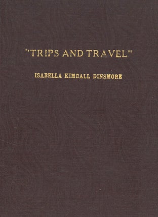 Trips and Travel: Letters to the Unitarian Alliance . . . Private Edition.