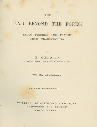 Book ID: 29078 The Land Beyond the Forest: Facts, Figures and Fancies from Transylvania. By E. Gerard . . . With Map and Illustrations. WOMEN TRAVELERS, Jane Emily De Laszkowski Gerard.
